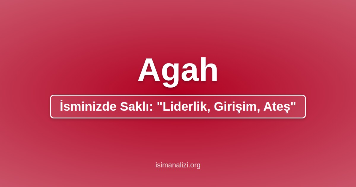 Agah İsminin Anlamı, Karakter Analizi ve Akrostiş Şiiri