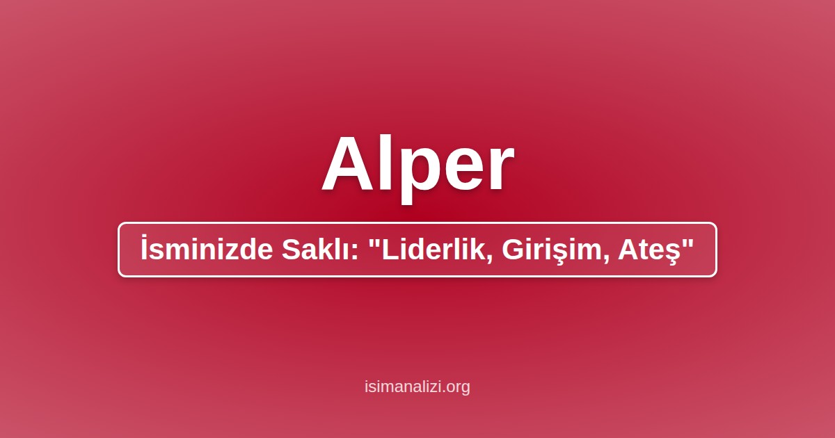 Alper İsminin Anlamı, Karakter Analizi ve Akrostiş Şiiri