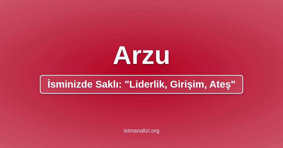 Arzu İsminin Anlamı, Karakter Analizi ve Akrostiş Şiiri