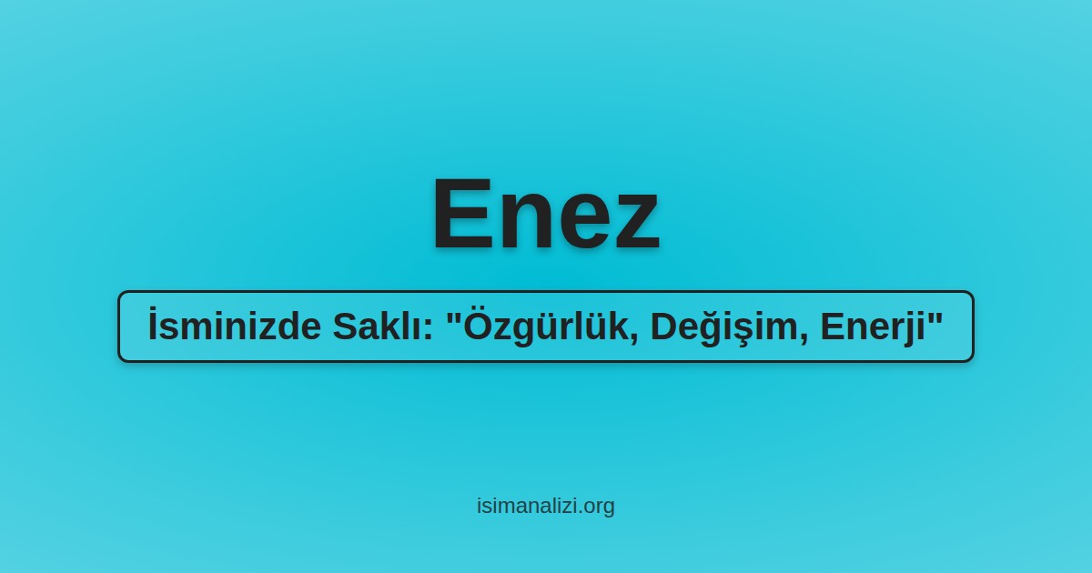 Enez İsminin Anlamı, Karakter Analizi ve Akrostiş Şiiri