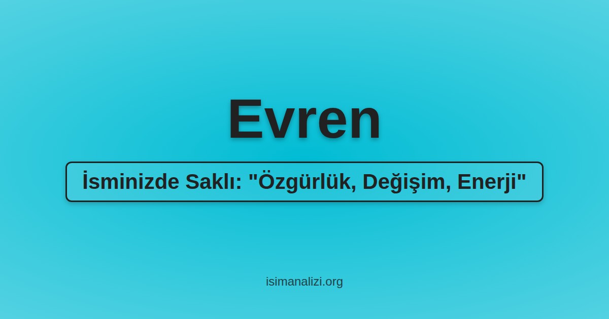 Evren İsminin Anlamı, Karakter Analizi ve Akrostiş Şiiri