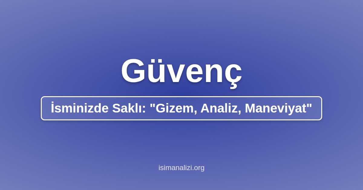 Güvenç İsminin Anlamı, Karakter Analizi ve Akrostiş Şiiri