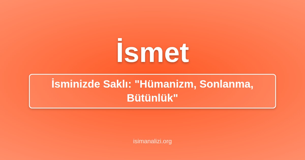 İsmet İsminin Anlamı, Karakter Analizi ve Akrostiş Şiiri