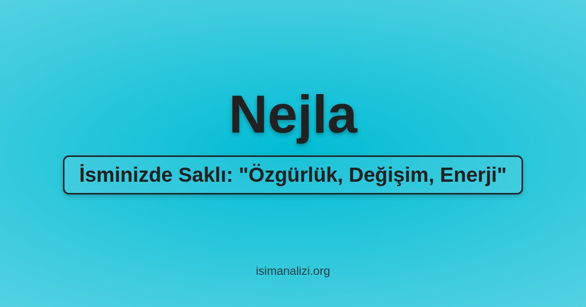 Nejla İsminin Anlamı, Karakter Analizi ve Akrostiş Şiiri