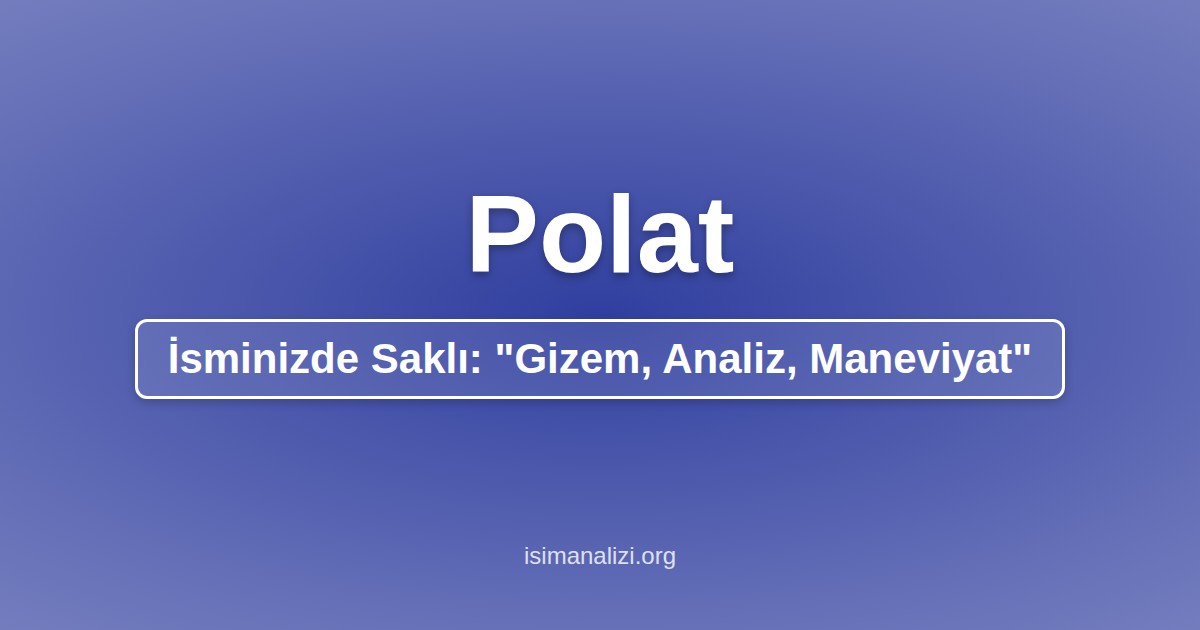 Polat İsminin Anlamı, Karakter Analizi ve Akrostiş Şiiri