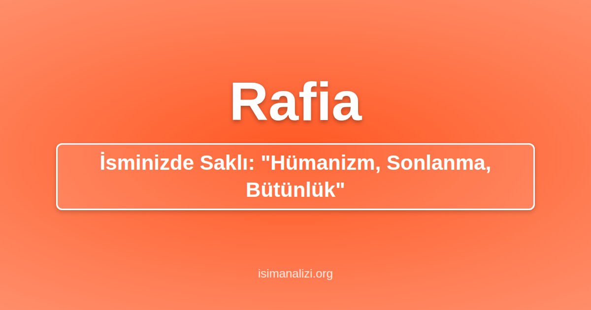 Rafia İsminin Anlamı, Karakter Analizi ve Akrostiş Şiiri