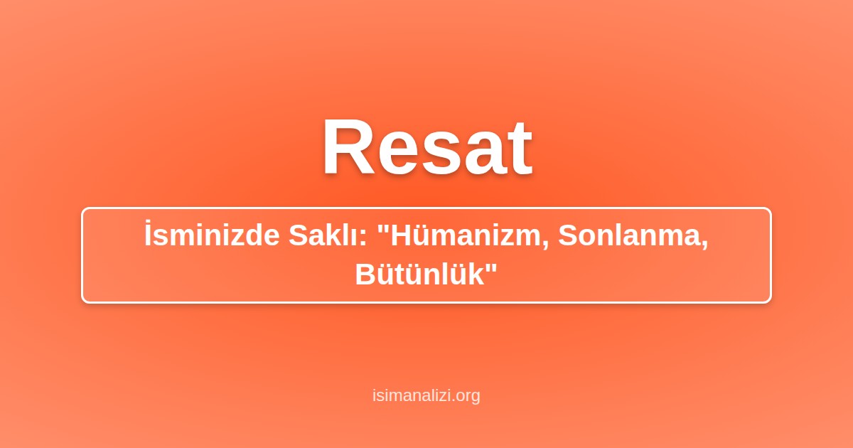 Resat İsminin Anlamı, Karakter Analizi ve Akrostiş Şiiri