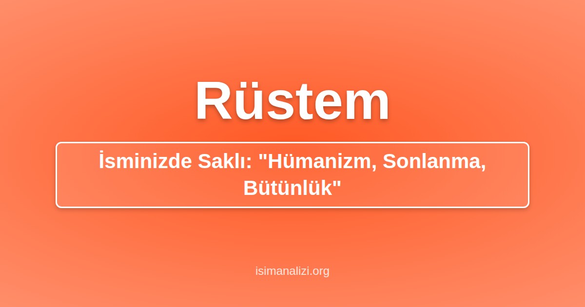 Rüstem İsminin Anlamı, Karakter Analizi ve Akrostiş Şiiri
