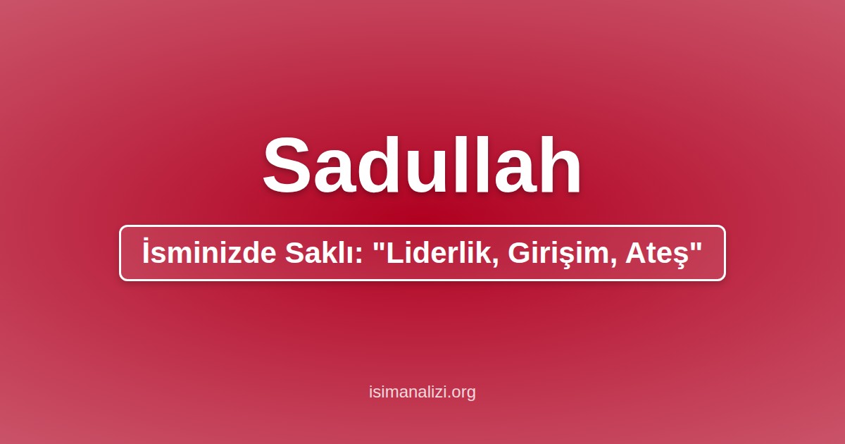 Sadullah İsminin Anlamı, Karakter Analizi ve Akrostiş Şiiri
