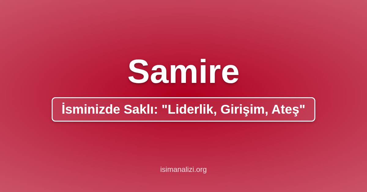Samire İsminin Anlamı, Karakter Analizi ve Akrostiş Şiiri