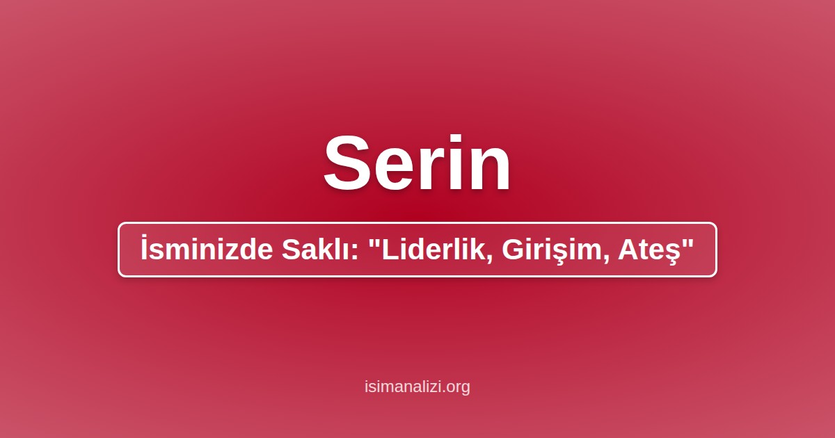 Serin İsminin Anlamı, Karakter Analizi ve Akrostiş Şiiri