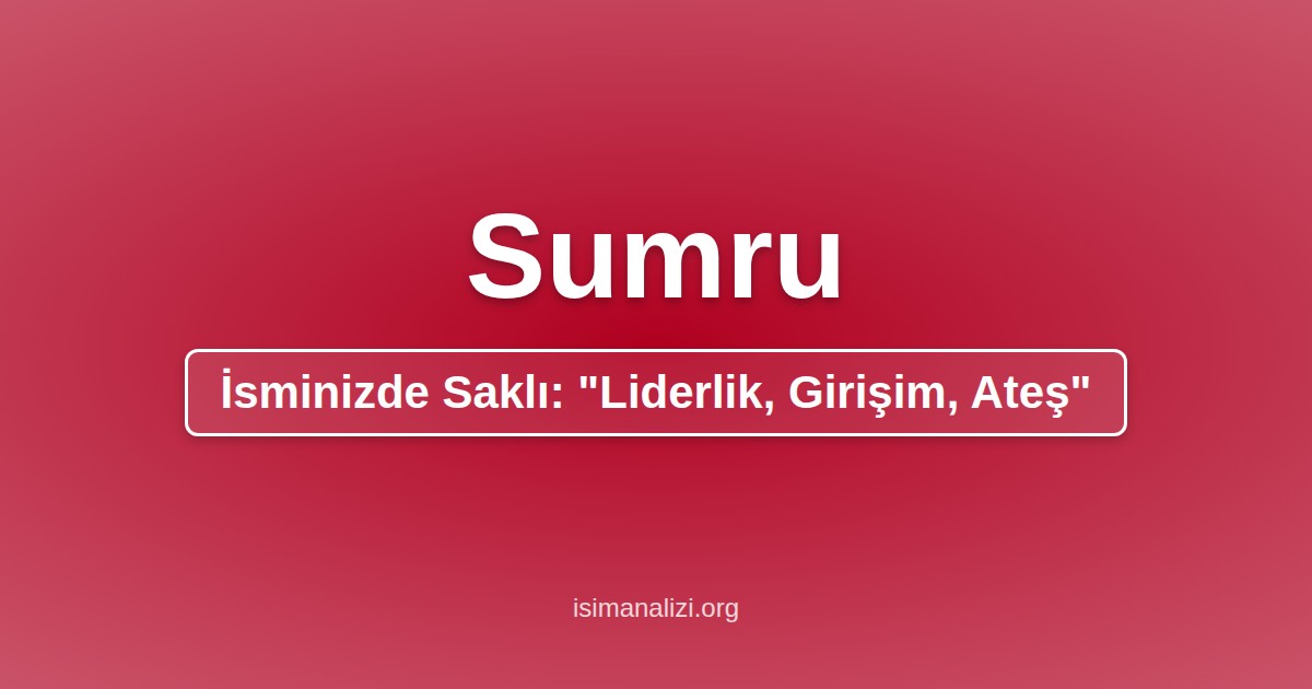 Sumru İsminin Anlamı, Karakter Analizi ve Akrostiş Şiiri