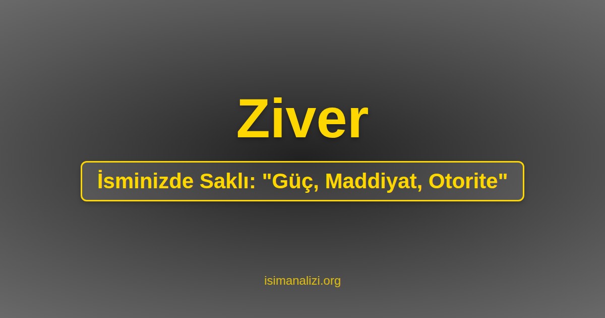 Ziver İsminin Anlamı, Karakter Analizi ve Akrostiş Şiiri